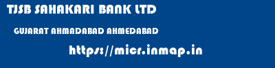 TJSB SAHAKARI BANK LTD  GUJARAT AHMADABAD AHMEDABAD   micr code